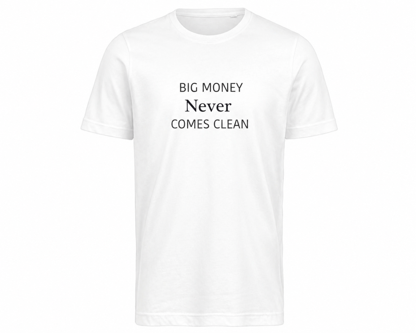 Big money never comes clean – Vitt T-shirt