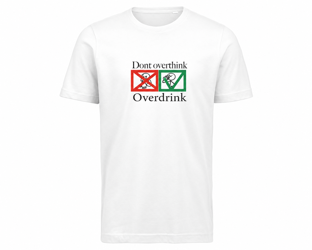 Don't overthink, Over drink – Vitt T-shirt