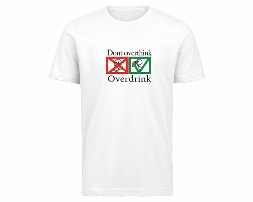 Don't overthink, Over drink – Vitt T-shirt
