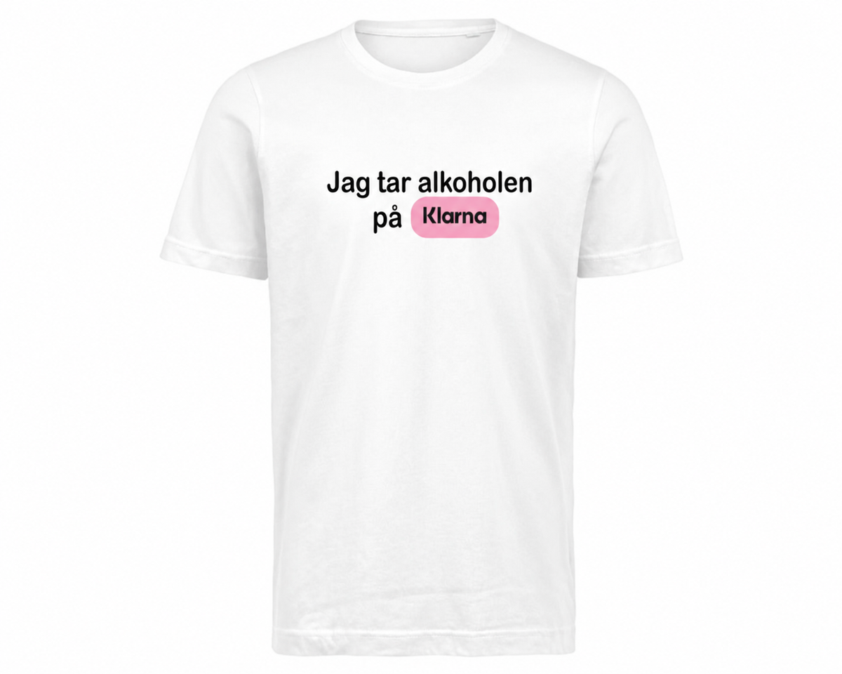 Jag tar alkoholen på Klarna – Vitt T-shirt