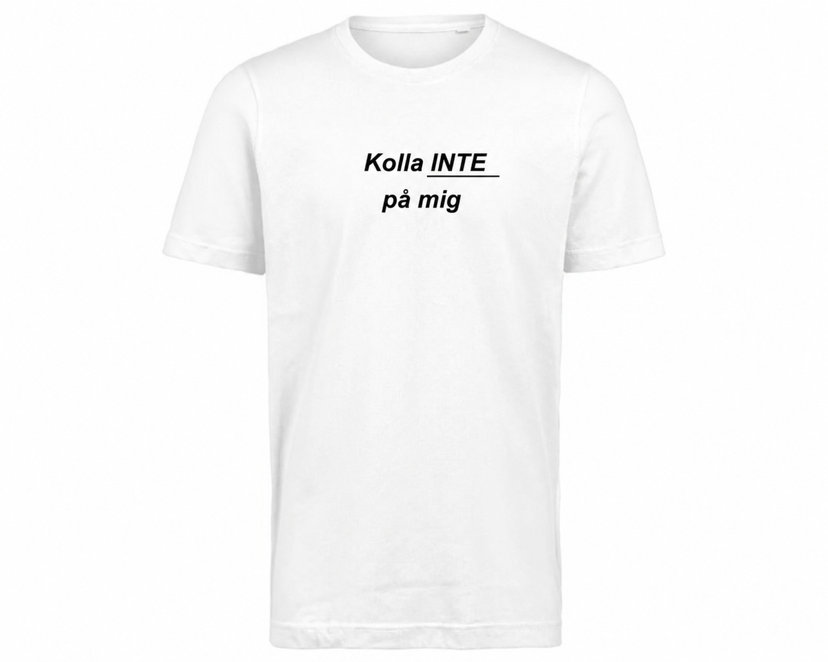 Kolla INTE på mig – Vitt T-shirt