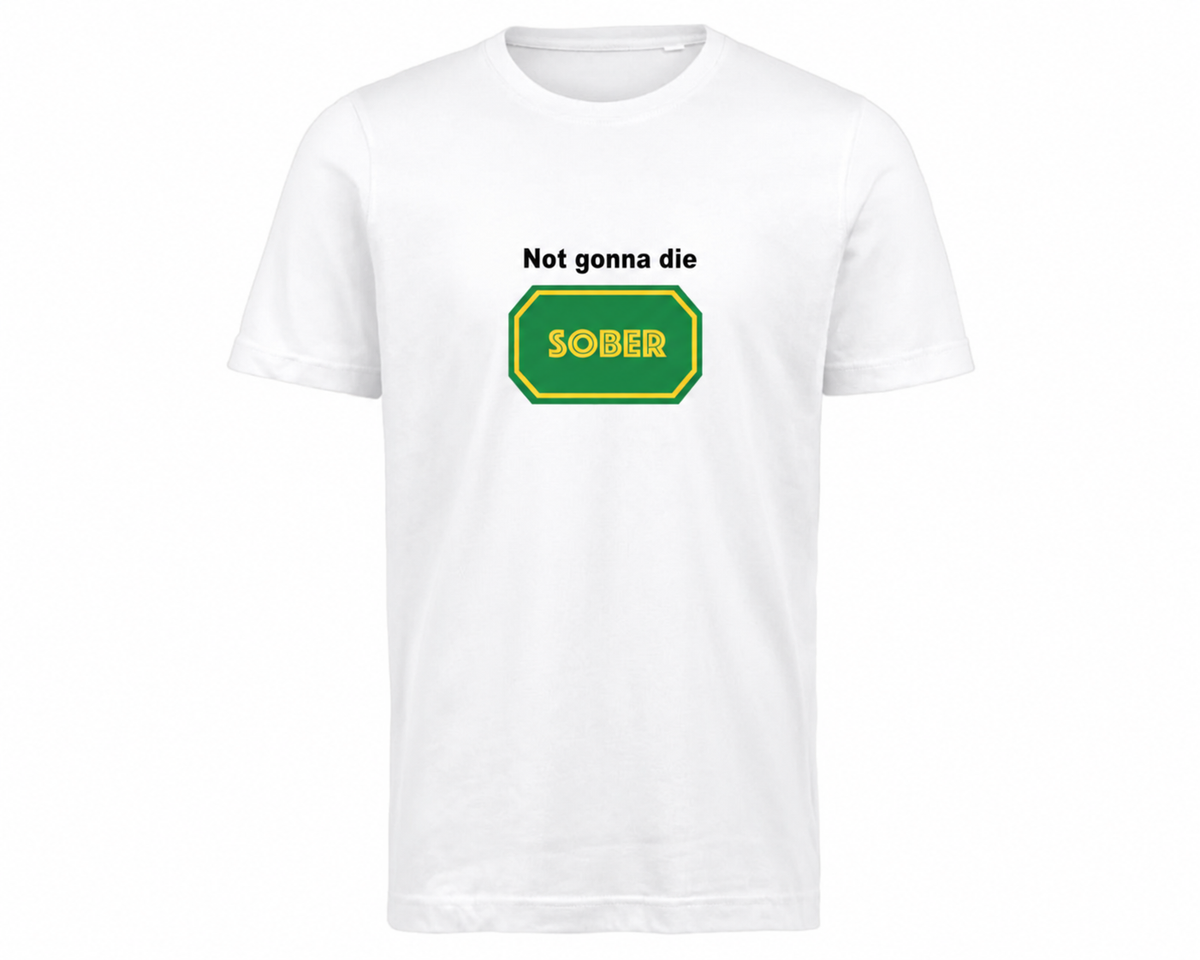 Not gonna die SOBER – Vitt T-shirt